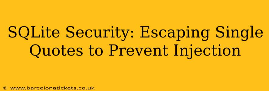 SQLite Security: Escaping Single Quotes to Prevent Injection