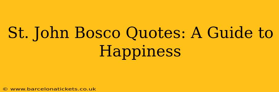 St. John Bosco Quotes: A Guide to Happiness