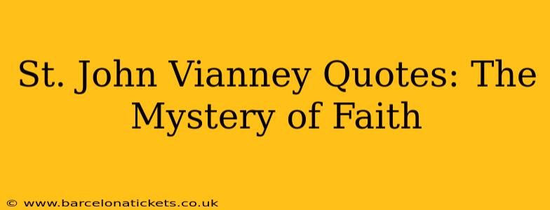 St. John Vianney Quotes: The Mystery of Faith