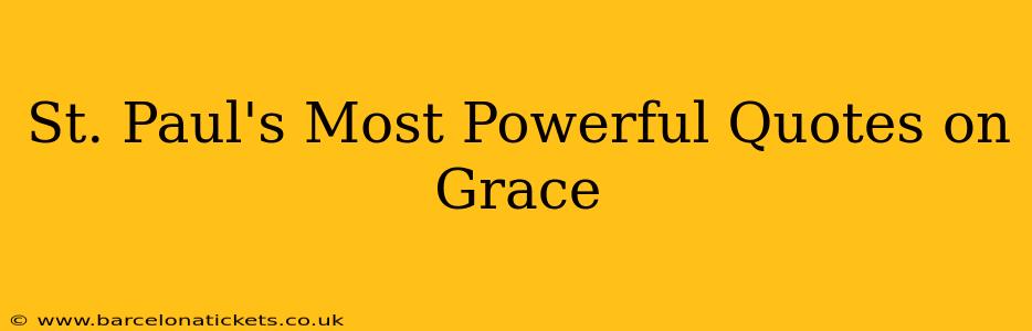 St. Paul's Most Powerful Quotes on Grace