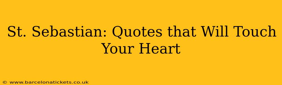 St. Sebastian: Quotes that Will Touch Your Heart
