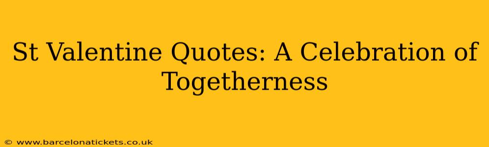 St Valentine Quotes: A Celebration of Togetherness