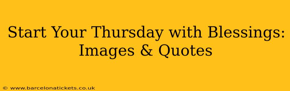 Start Your Thursday with Blessings: Images & Quotes