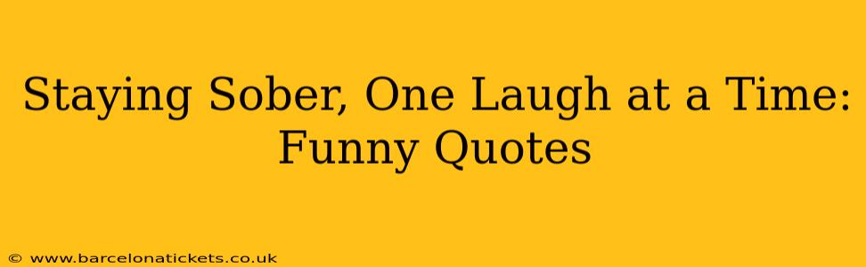 Staying Sober, One Laugh at a Time: Funny Quotes
