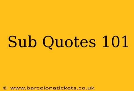 Sub Quotes 101