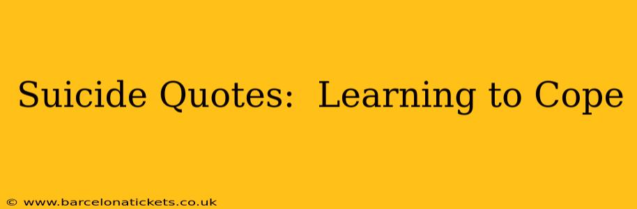 Suicide Quotes:  Learning to Cope