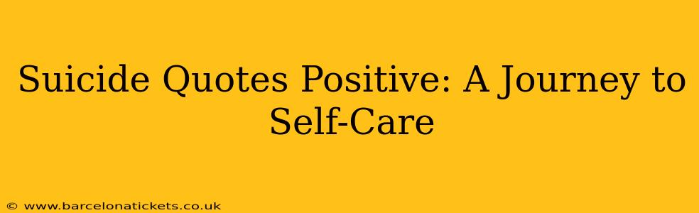 Suicide Quotes Positive: A Journey to Self-Care