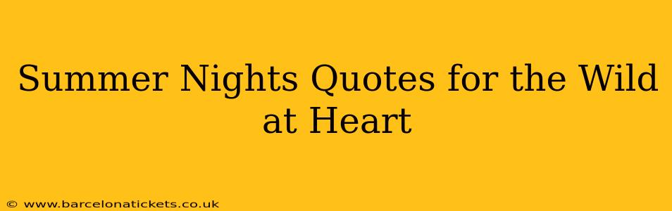 Summer Nights Quotes for the Wild at Heart