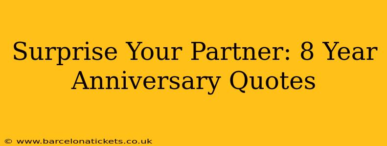 Surprise Your Partner: 8 Year Anniversary Quotes
