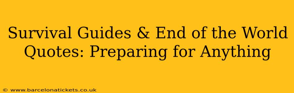 Survival Guides & End of the World Quotes: Preparing for Anything
