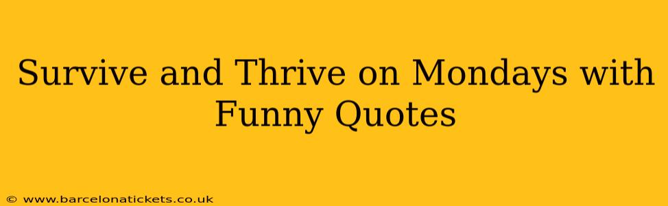 Survive and Thrive on Mondays with Funny Quotes