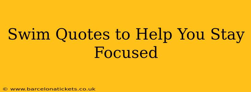 Swim Quotes to Help You Stay Focused