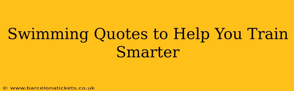 Swimming Quotes to Help You Train Smarter