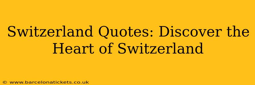 Switzerland Quotes: Discover the Heart of Switzerland