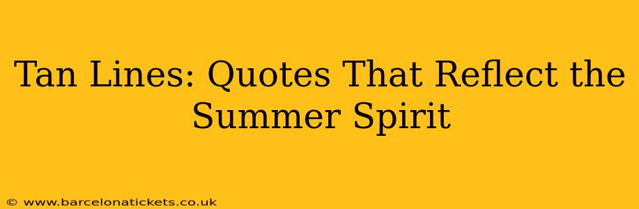 Tan Lines: Quotes That Reflect the Summer Spirit
