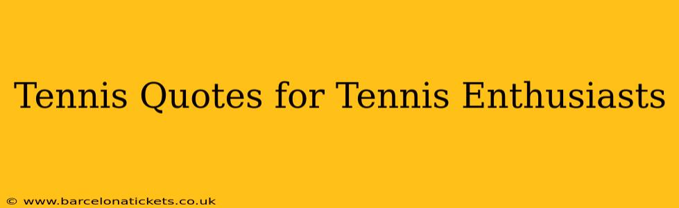 Tennis Quotes for Tennis Enthusiasts