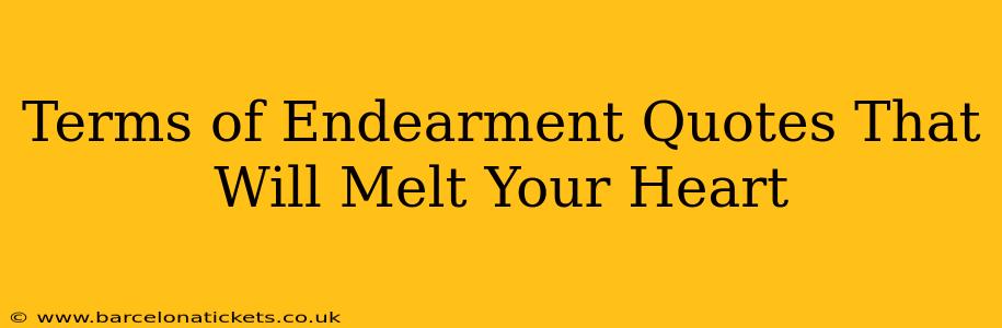Terms of Endearment Quotes That Will Melt Your Heart