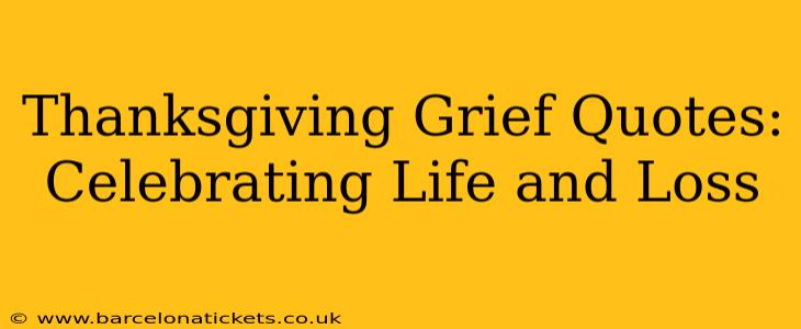 Thanksgiving Grief Quotes: Celebrating Life and Loss