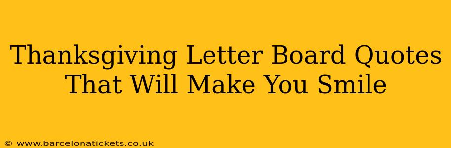 Thanksgiving Letter Board Quotes That Will Make You Smile