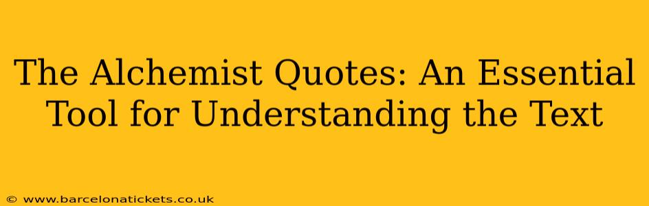 The Alchemist Quotes: An Essential Tool for Understanding the Text