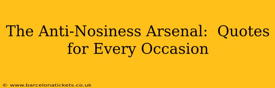 The Anti-Nosiness Arsenal:  Quotes for Every Occasion