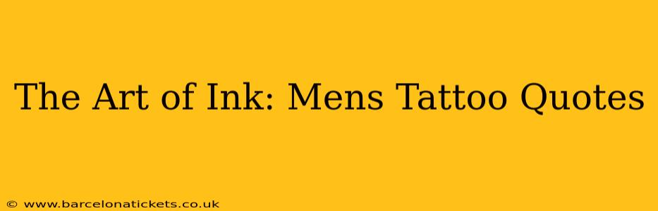 The Art of Ink: Mens Tattoo Quotes