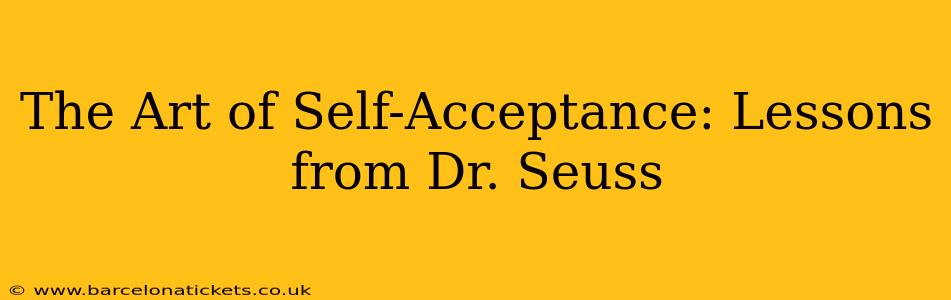 The Art of Self-Acceptance: Lessons from Dr. Seuss