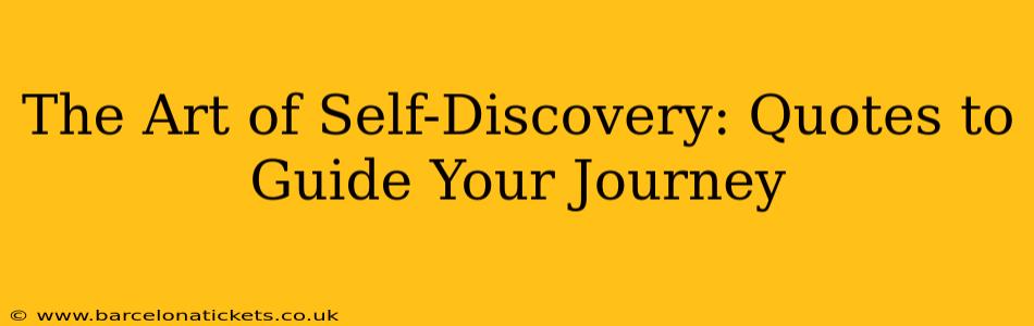 The Art of Self-Discovery: Quotes to Guide Your Journey
