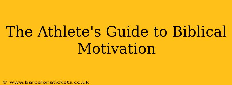 The Athlete's Guide to Biblical Motivation