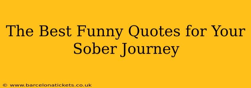 The Best Funny Quotes for Your Sober Journey