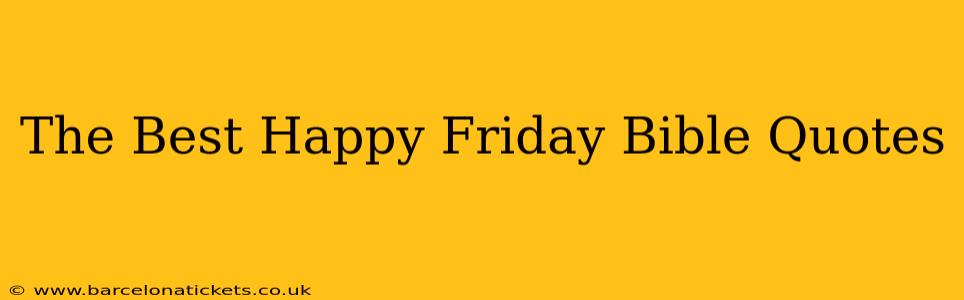 The Best Happy Friday Bible Quotes