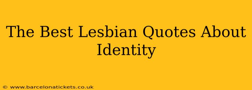 The Best Lesbian Quotes About Identity