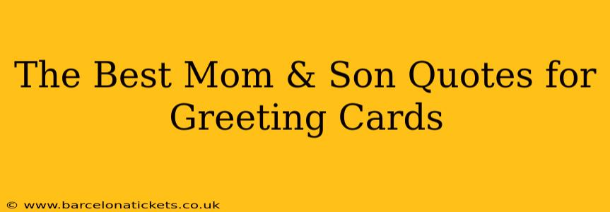 The Best Mom & Son Quotes for Greeting Cards