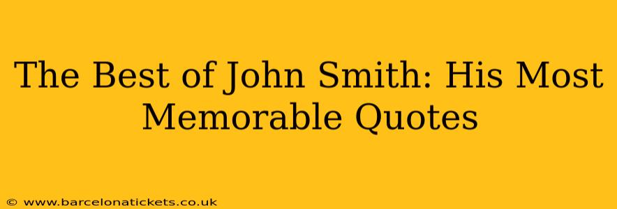 The Best of John Smith: His Most Memorable Quotes