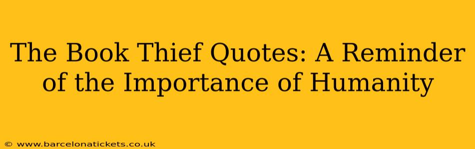 The Book Thief Quotes: A Reminder of the Importance of Humanity