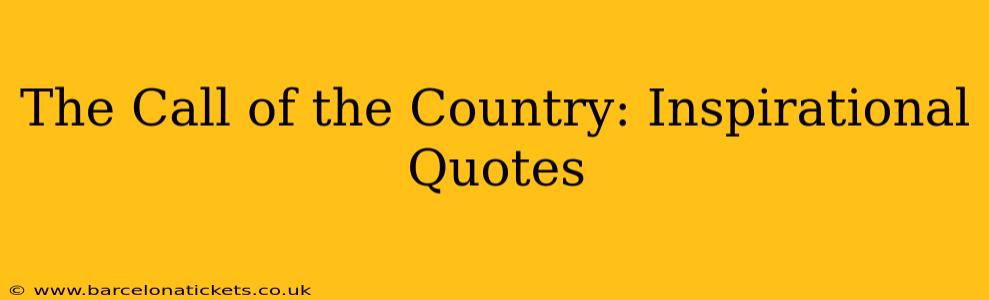 The Call of the Country: Inspirational Quotes