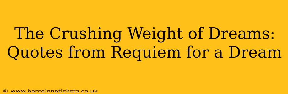 The Crushing Weight of Dreams: Quotes from Requiem for a Dream