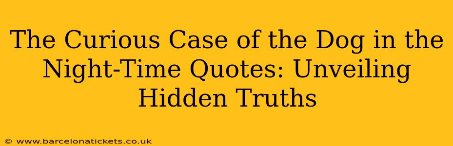 The Curious Case of the Dog in the Night-Time Quotes: Unveiling Hidden Truths