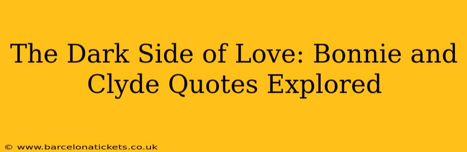 The Dark Side of Love: Bonnie and Clyde Quotes Explored