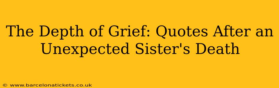 The Depth of Grief: Quotes After an Unexpected Sister's Death