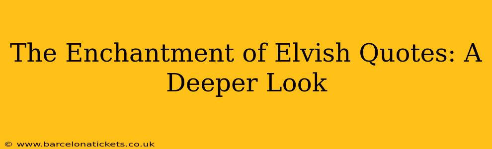 The Enchantment of Elvish Quotes: A Deeper Look