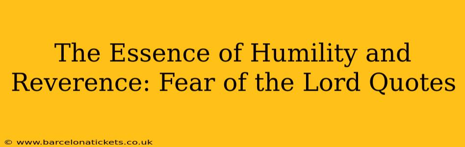 The Essence of Humility and Reverence: Fear of the Lord Quotes