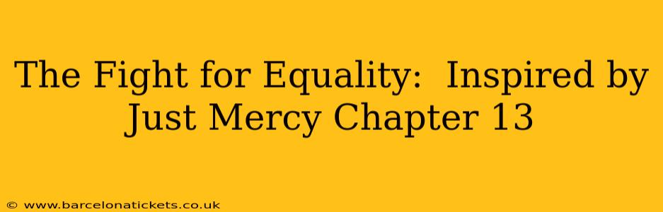 The Fight for Equality:  Inspired by Just Mercy Chapter 13
