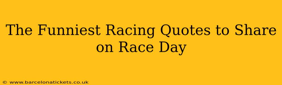 The Funniest Racing Quotes to Share on Race Day