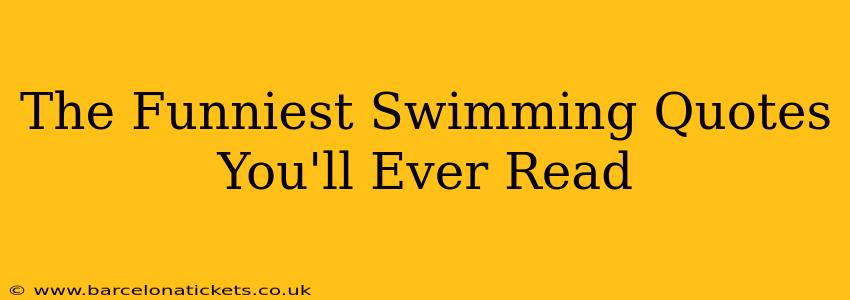 The Funniest Swimming Quotes You'll Ever Read