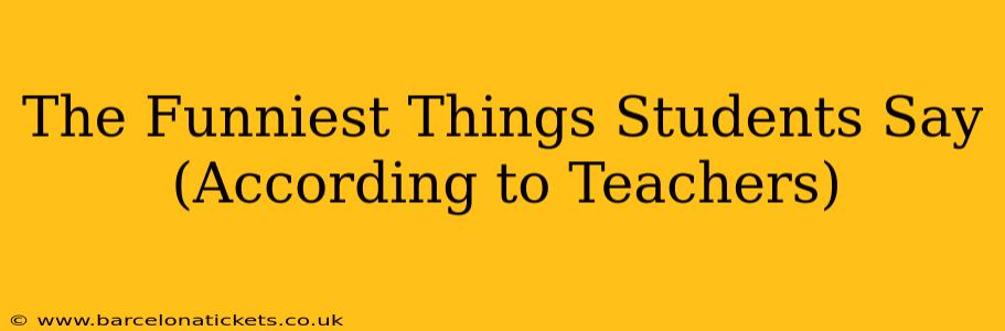 The Funniest Things Students Say (According to Teachers)