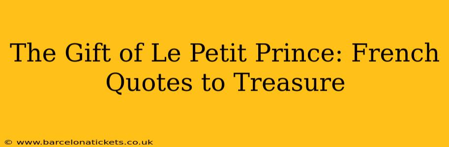 The Gift of Le Petit Prince: French Quotes to Treasure