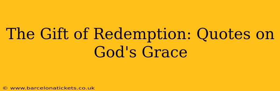 The Gift of Redemption: Quotes on God's Grace