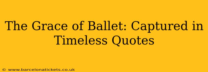 The Grace of Ballet: Captured in Timeless Quotes