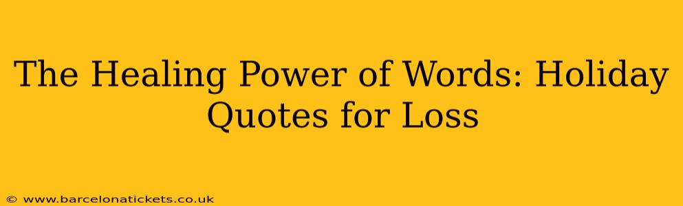 The Healing Power of Words: Holiday Quotes for Loss